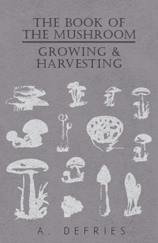 Hardcover The Book of the Mushroom: Growing & Harvesting Book