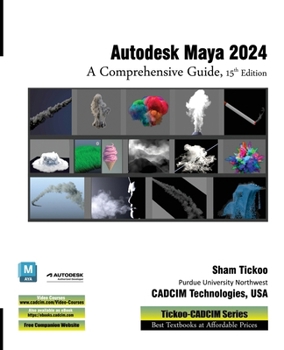 Paperback Autodesk Maya 2024: A Comprehensive Guide, 15th Edition: A Comprehensive Guide, 15th Edition Book