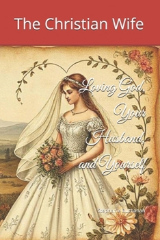 Paperback The Christian Wife: Loving God, Your Husband and Yourself Book
