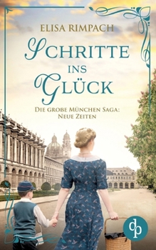 Schritte ins Glück Die historische Familiensaga im 20. Jahrhundert (German Edition)