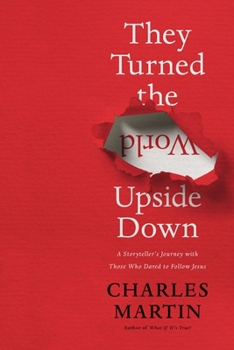 Electronics They Turned the World Upside Down: A Storyteller's Journey with Those Who Dared to Follow Jesus Book
