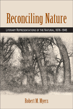 Paperback Reconciling Nature: Literary Representations of the Natural, 1876-1945 Book