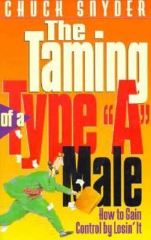 Paperback Taming of a Type "A" Male: How to Gain Control by Losin' It Book