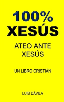 Paperback 100% Xesús: Ateo Ante Xesús [Galician] Book