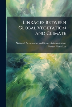 Paperback Linkages Between Global Vegetation and Climate: An Analysis Based on NOAA Advanced Very High Resolution Radiometer Data Book