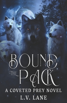 Bound to the Pack: A Dark Protectors Fantasy Romance - Book #8 of the Coveted Prey