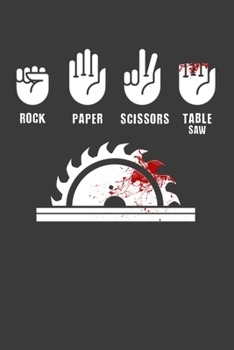 Paperback Rock Paper Scissors Table Saw: Perfect Notebook For Funny Carpenter. Cute Cream Paper 6*9 Inch With 100 Pages Notebook For Writing Daily Routine, Jou Book