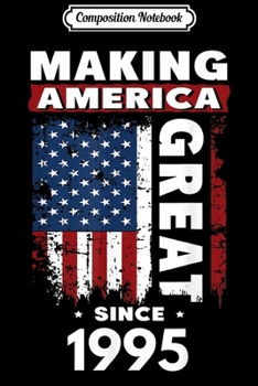 Paperback Composition Notebook: Making America Great Since 1995 Journal/Notebook Blank Lined Ruled 6x9 100 Pages Book