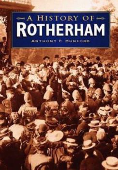 Paperback A History of Rotherham (Britain in Old Photographs) Book