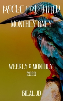 POCKET PLANNER MONTHLY ONLY: WEEKLY MONTHLY PLANNER 2020: 2020 CALENDAR: JAN 1st - DEC 31