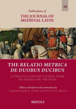 Paperback The Relatio Metrica de Duobus Ducibus: A Twelfth-Century Cluniac Poem on Prayer for the Dead [Latin] Book