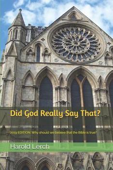 Paperback Did God Really Say That?: 2019 Edition: Why Should We Believe That the Bible Is True? Book