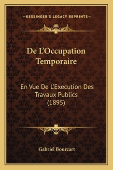 Paperback De L'Occupation Temporaire: En Vue De L'Execution Des Travaux Publics (1895) [French] Book