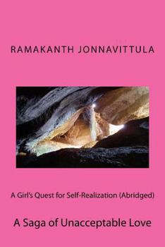Paperback A Girl's Quest for Self-Realization (Abridged): A Saga of Unacceptable Love Book