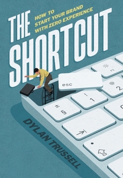 Hardcover The Shortcut: How to Start Your Brand with Zero Experience Book