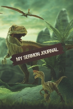 Paperback My Sermon Journal: Dinosaur Theme for Kids Book