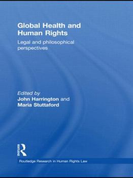 Paperback Global Health and Human Rights: Legal and Philosophical Perspectives Book