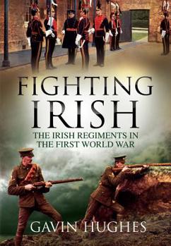 Paperback Fighting Irish: The Irish Regiments in the First World War Book