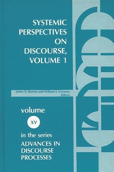 Hardcover Systemic Perspectives on Discourse, Volume 1: Seleced Theoretical Papers from the Ninth International Systemic Workshop Book