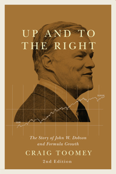 Hardcover Up and to the Right: The Story of John W. Dobson and Formula Growth, Second Edition Book