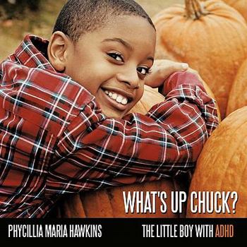 Paperback What's Up Chuck?: The Little Boy with ADHD Book