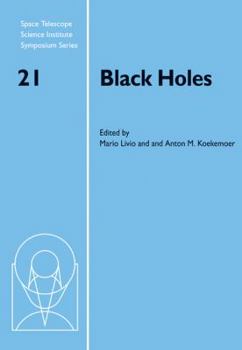 Black Holes - Book #21 of the Space Telescope Science Institute Symposium