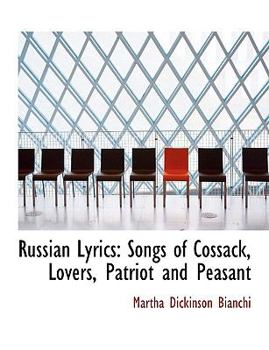 Russian Lyrics : Songs of Cossack, Lovers, Patriot and Peasant