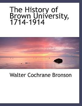 Paperback The History of Brown University, 1714-1914 Book