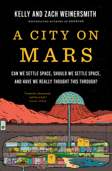 Hardcover A City on Mars: Can We Settle Space, Should We Settle Space, and Have We Really Thought This Through? Book