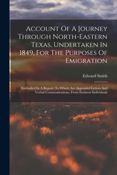 Paperback Account Of A Journey Through North-eastern Texas, Undertaken In 1849, For The Purposes Of Emigration: Embodied In A Report: To Which Are Appended Lett [Afrikaans] Book