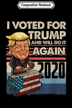 Composition Notebook: I voted for Trump and will do it again 2020 Vintage Trump  Journal/Notebook Blank Lined Ruled 6x9 100 Pages