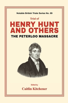 Paperback Trial of Henry Hunt and Others: The Peterloo Massacre Book