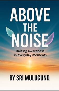 Paperback Above the Noise: Raising Awareness in Everyday Moments Book