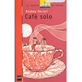 Cafe solo/ Only Coffee (El Barco De Vapor: Serie Roja/ the Steam Boat: Red Series)
