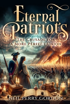 Eternal Patriots: The Crusade for a More Perfect Union