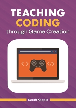 Paperback Teaching Coding Through Game Creation Book
