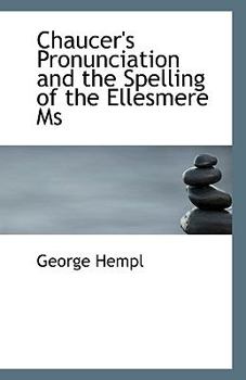 Chaucer's Pronunciation and the Spelling of the Ellesmere Ms