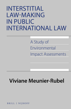 Hardcover Interstitial Law-Making in Public International Law: A Study of Environmental Impact Assessments: A Study of Environmental Impact Assessments Book