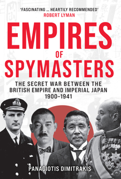 Hardcover Empires of Spymasters: The Secret War Between the British Empire and Imperial Japan, 1900-1941 Book