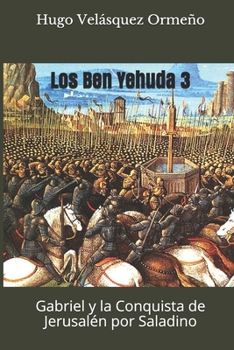 Paperback Los Ben Yehuda 3: Gabriel y la Conquista de Jerusalén por Saladino [Spanish] Book