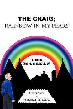 Paperback The Craig; Rainbow in My Fears: Life Story & Psychiatric Tales Book