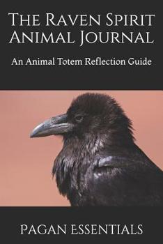 Paperback The Raven Spirit Animal Journal: An Animal Totem Reflection Guide Book