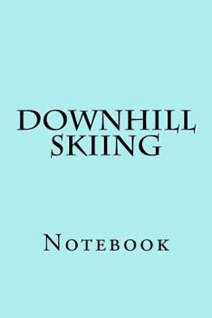 Paperback Downhill Skiing: Notebook Book