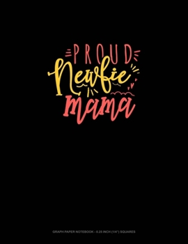 Paperback Proud Newfie Mama: Graph Paper Notebook - 0.25 Inch (1/4") Squares Book