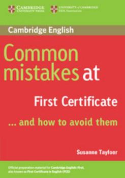 Common Mistakes at First Certificate ... and How to Avoid Them - Book  of the Common Mistakes at ___ and How to Avoid Them