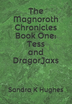 Paperback The Magnoroth Chronicles Book One: Tess and DragorJaxs Book