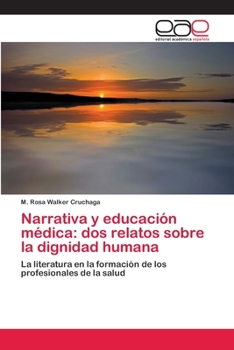 Narrativa y educación médica: dos relatos sobre la dignidad humana