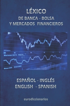 Paperback Léxico de Banca, Bolsa Y Mercados Financieros Español Inglés -English Spanish [Spanish] Book