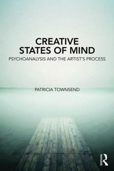 Paperback Creative States of Mind: Psychoanalysis and the Artist's Process Book