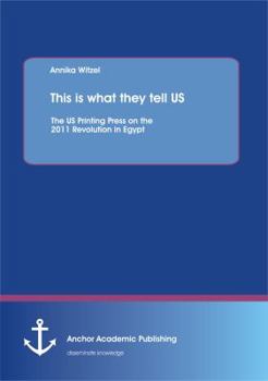 Paperback This is what they tell US: The US Printing Press on the 2011 Revolution in Egypt Book